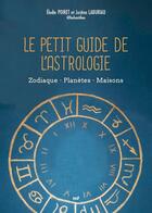 Couverture du livre « Le petit guide de l'astrologie - zodiaque - planetes - maisons » de Laburiau/Poiret aux éditions Mercileslivres