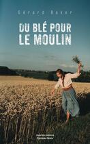 Couverture du livre « Du blé pour le moulin » de Gérard Baker aux éditions Editions Maia