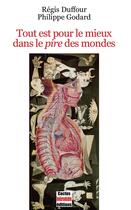 Couverture du livre « Tout est pour le mieux dans le pire des mondes » de Philippe Godard et Regis Duffour aux éditions Cactus Inebranlable