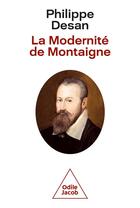 Couverture du livre « La modernité de Montaigne » de Philippe Desan aux éditions Odile Jacob