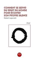 Couverture du livre « Comment se servir du bruit du monde pour écouter son propre silence » de Robert Leporrati aux éditions Mvo Editions