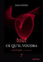 Couverture du livre « Tout ce qu'il voudra t.7 ; naufragée t.2 » de Sara Fawkes aux éditions Marabooks