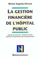 Couverture du livre « Gestion financiere de l'hopital public » de Angelloz-Nicoud aux éditions Berger-levrault