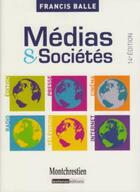 Couverture du livre « Médias et sociétés (14e édition) » de Francis Balle aux éditions Lgdj