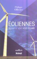 Couverture du livre « Eoliennes ; quand le vent nous eclaire » de Philippe Ollivier aux éditions Privat