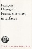 Couverture du livre « Faces, surfaces, interfaces » de Dagognet aux éditions Vrin