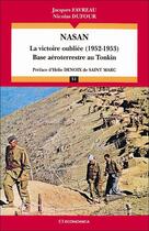 Couverture du livre « Nasan : la victoire oubliée (1952-1953) : Base aéroterrestre au Tonkin » de Jacques Favreau et Nicolas Dufour aux éditions Economica