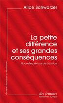 Couverture du livre « La petite différence et ses grandes conséquences » de Alice Schwarzer aux éditions Des Femmes