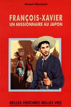 Couverture du livre « François-Xavier, un missionnaire au Japon » de Norbert Marchand aux éditions Mame