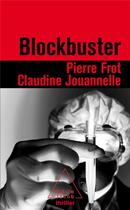 Couverture du livre « Blockbuster » de Pierre Frot et Claudine Jouanelle aux éditions Odile Jacob