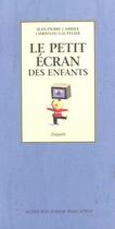 Couverture du livre « Le petit ecran des enfants » de Gautelier Christian aux éditions Actes Sud