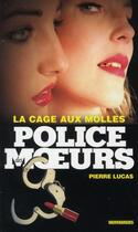 Couverture du livre « Police Des Moeurs T.205 ; La Cage Aux Molles » de Lucas-P aux éditions Vauvenargues