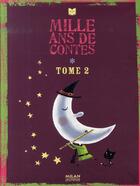 Couverture du livre « Mille ans de contes t.2 » de  aux éditions Milan