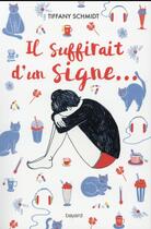 Couverture du livre « Il suffirait d'un signe » de Tiffany Schmidt aux éditions Bayard Jeunesse