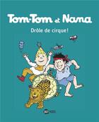 Couverture du livre « Tom-Tom et Nana Tome 7 : drôle de cirque ! » de Bernadette Despres et Jacqueline Cohen aux éditions Bd Kids