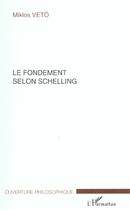 Couverture du livre « Le fondement selon schelling » de Miklos Mikios aux éditions L'harmattan