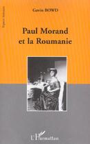 Couverture du livre « Paul morand et la roumanie » de Gavin Bowd aux éditions L'harmattan