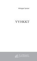 Couverture du livre « Yyhkkt » de Philippe Sarian aux éditions Le Manuscrit