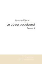 Couverture du livre « Le coeur vagabond tome 2 » de Clerac Jean aux éditions Le Manuscrit