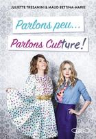 Couverture du livre « Parlons peu... parlons culture ! » de Julie Tresanini et Maud Bettina-Marie aux éditions Michel Lafon