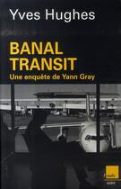 Couverture du livre « Banal transit » de Yves Hugues aux éditions Editions De L'aube