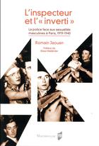 Couverture du livre « L'inspecteur et l'inverti ; la police face aux sexualités masculines à Paris (1919-1940) » de Romain Jaouen aux éditions Pu De Rennes