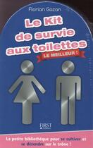 Couverture du livre « Le kit de survie aux toilettes - le meilleur ! » de Florian Gazan aux éditions First
