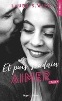 Couverture du livre « Et puis soudain Tome 4 : aimer » de Laura S. Wild aux éditions Hugo Poche