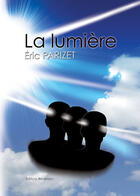 Couverture du livre « La lumière » de Eric Parizet aux éditions Benevent