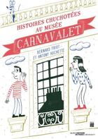 Couverture du livre « Histoires chuchotées au musée Carnavalet » de Friot Bernard et Antony Huchette aux éditions Paris-musees