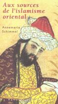 Couverture du livre « Aux sources de l'islam oriental » de Annemarie Schimmel aux éditions Renaissance Du Livre