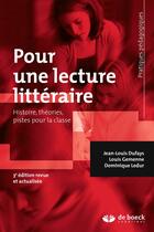 Couverture du livre « Pour une lecture littéraire ; histoire, théories, pistes pour la classe (3e édition) » de Jean-Louis Dufays et Louis Gemenne et Dominique Ledur aux éditions De Boeck Superieur