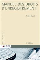 Couverture du livre « Manuel des droits d'enregistrement (9e édition) » de André Culot aux éditions Larcier