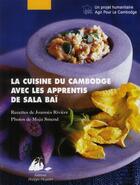 Couverture du livre « La cuisine du Cambodge avec les apprentis de Sala Baï » de Joannes Riviere et Maja Smend aux éditions Picquier