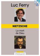 Couverture du livre « Nietzsche ; la mort de dieu » de Luc Ferry aux éditions Societe Du Figaro