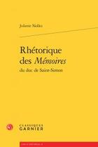 Couverture du livre « Rhétorique des mémoires du duc de Saint-Simon » de Juliette Nollez aux éditions Classiques Garnier