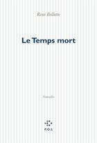 Couverture du livre « Le temps mort » de Rene Belletto aux éditions P.o.l