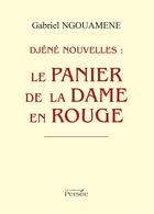 Couverture du livre « Djéné nouvelles ; le panier de la dame en rouge » de Gabriel Ngouamene aux éditions Persee