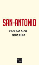 Couverture du livre « San-Antonio t.172 ; ceci est bien une pipe » de San-Antonio aux éditions Fleuve Noir