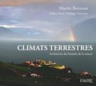 Couverture du livre « Climats terrestres, architectes des beautés de la nature » de Martin Beniston aux éditions Favre