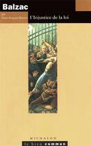 Couverture du livre « Balzac - l'injustice de la loi » de Mourrier P-F. aux éditions Michalon