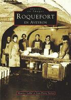 Couverture du livre « Roquefort en Aveyron » de Maurice Labbe et Jean-Pierre Serres aux éditions Editions Sutton