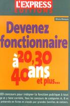 Couverture du livre « Devenez Foncionnaire A 20, 30, 40 Ans Et Plus... » de Olivia Marquis aux éditions L'express