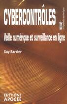 Couverture du livre « Cybercontroles » de Guy Barrier aux éditions Apogee