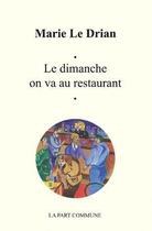 Couverture du livre « Le dimanche on va au restaurant » de Marie Le Drian aux éditions La Part Commune