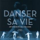 Couverture du livre « Danser sa vie (album de l'exposition) » de Christine Macel et Emma Lavigne aux éditions Centre Pompidou