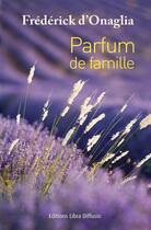 Couverture du livre « Parfum de famille » de Frederick D' Onaglia aux éditions Libra Diffusio