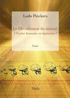 Couverture du livre « Le Devoilement Du Mental. L'Espece Humaine En Mutation ? » de Ludo Pinckers aux éditions Theles