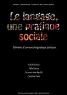 Couverture du livre « Le langage, une pratique sociale - elements d'une sociolinguistique politique » de Danos Canut Cecile aux éditions Pu De Franche Comte