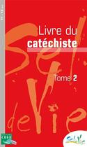 Couverture du livre « Sel de vie - 11/13 ans - Catéchiste tome 2 » de Service De La Catéchèse Du Diocèse De Laval et De LuÇon Service De La Catéchèse Et Du Catéchuménat aux éditions Crer-bayard